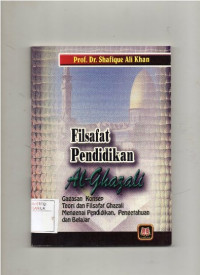 Image of Filsafat Pendidikan Al-Ghazali Gagasan Konsep Teori dan Filsafat Ghazali Mengenai Pendidikan, Pengetahuan dan Belajar