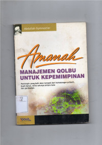 Image of Amanah Manajemen Qolbu Untuk Kepemimpinan Pimimpin Yang Baik Akan Tampak dari Kematangan Pribadi, Buah Karya, Serta Satunya Antara Kata dan Perbuatan