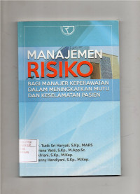 Image of Manajemen Risiko Bagi Manajer Keperawatan Dalam Meningkatan Mutu Dan Keselamatan Pasien